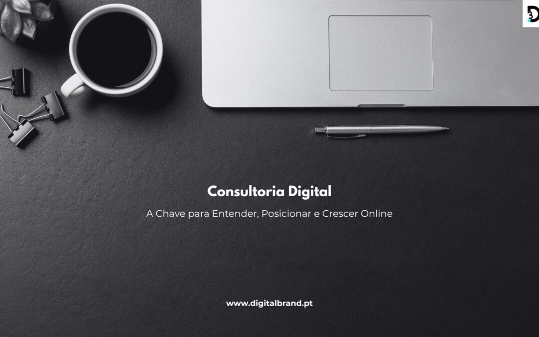 Consultoria Digital: A Chave para Entender, Posicionar e Crescer Online